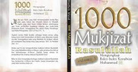 1000 MUKJIZAT RASULULLAH Mengungkap Bukti- Bukti Kenabian Muhammad