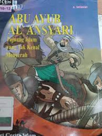 ABU AYUB AL ANSYARI Pejuang Islam Yang Tak Kenal Menyerah