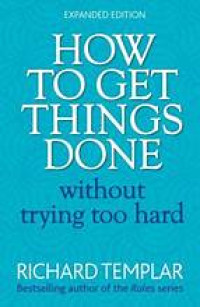 HOW TO GET THING DONE WITHOUT TRYING TOO HARD