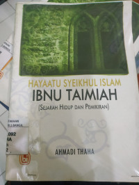 Haayatu syeikhul Islam Ibnu Taimiah ( Sejarah Hidup Dan Pemikiran )
