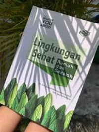 LINGKUNGAN SEHAT RUMAH DAN SEKOLAH