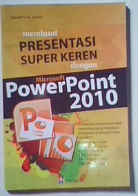 MEMBUAT PRESENTASI SUPER KEREN DENGAN MICROSOFT POWER POINT 2010