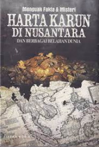 MENGUAK FAKTA MISTERI HARTA KARUN DI NUSANTARA DAN BERBAGAI BELAHAN DUNIA