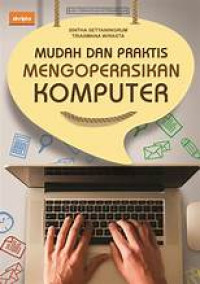 MUDAH DAN PRAKTIS MENGOPERASIKAN KOMPUTER