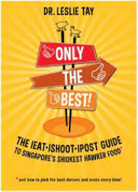 Only the Best The Ieat-Ishoot-Ipost Guide To Singapore's Shiokest Hawker Food