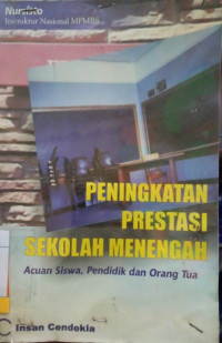 PENINGKATAN PRESTASI SEKOLAH MENENGAH ACUAN SISWA, PENDIDIK DAN ORANG TUA