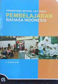 Pendekatan, Metode, dan Teknik PEMBELAJARAN  BAHASA INDONESIA