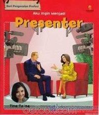 SERI PENGENALAN PROFESI  AKU INGIN MENJADI PRESENTER