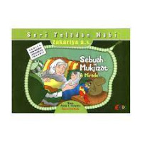 Seri Teladan Nabi Zakariya  A.S. Sebuah mukjizat A Miracle