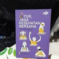 YUK, JAGA KESEHATAN BERSAMA REMAJA SEHAT UNTUK GENERASI PENERUS BANGSA BERKUALITAS