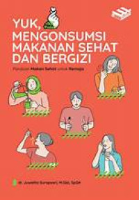 YUK, MENGONSUMSI MAKANAN SEHAT DAN BERGIZI PANDUAN MAKAN SEHAT UNTUK REMAJA