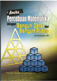 Aneka Percobaan Matematika dengan Bangun Datar dan Bangun Ruang