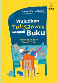 WUJUDKAN TULISANMU MENJADI BUKU MAKE YOUR BOOK COMES TRUE !